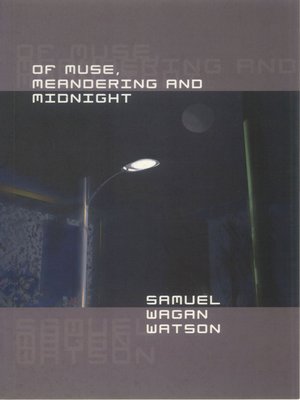 cover image of Of Muse, Meandering and Midnight